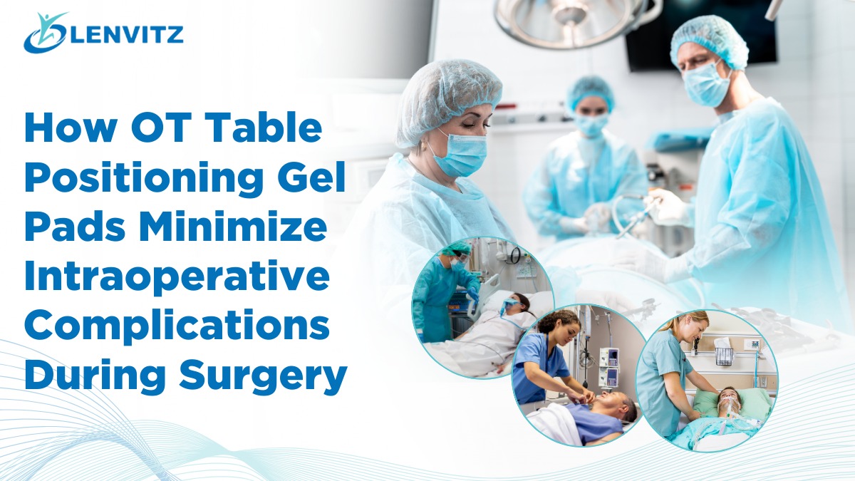 OT Table Positioning Gel Pads Minimize Complications in Surgery