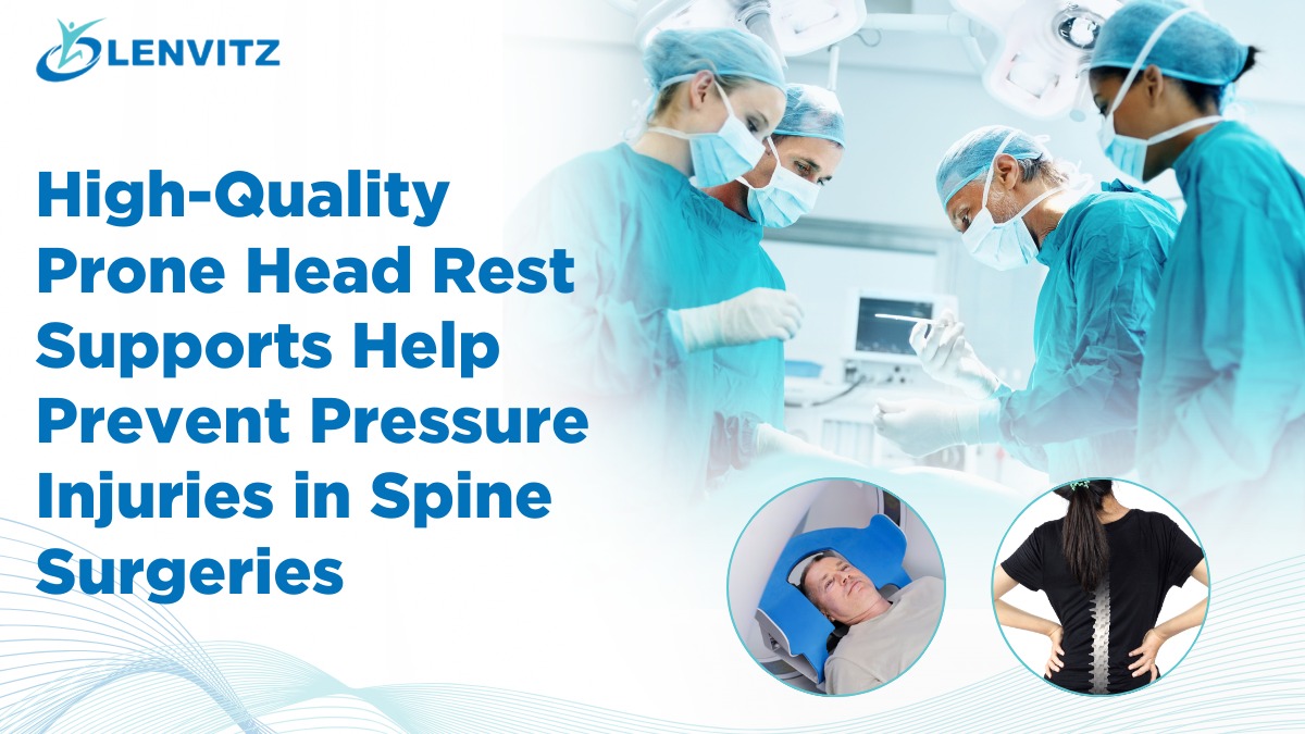Prone Head Rest Supports Help Prevent Pressure Injuries in Spine Surgeries
