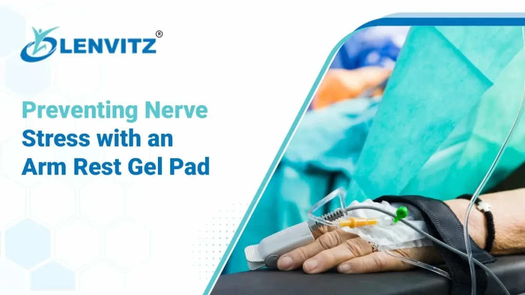 Lenvitz arm rest gel pad supporting a patient's arm during surgery to prevent ulnar nerve stress.