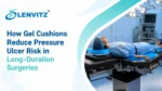 How Gel Cushions Reduce Pressure Ulcer Risk in Long Surgeries